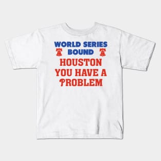 Houston you have a problem Phillies Kids T-Shirt